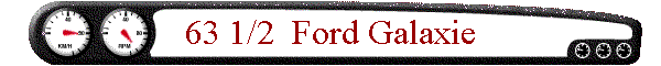 63 1/2  Ford Galaxie