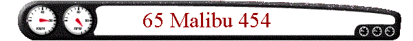 65 Malibu 454